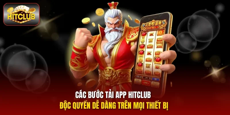 Các bước tải app HITCLUB độc quyền dễ dàng trên mọi thiết bị