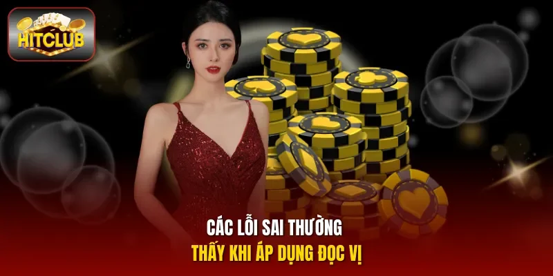 Các lỗi sai thường thấy khi áp dụng đọc vị