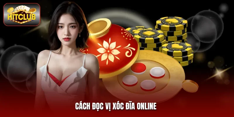 Cách Đọc Vị Xóc Đĩa Online Không Phải Ai Cũng Biết