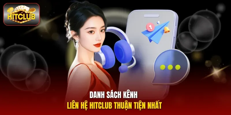 Danh sách kênh liên hệ Hitclub thuận tiện nhất