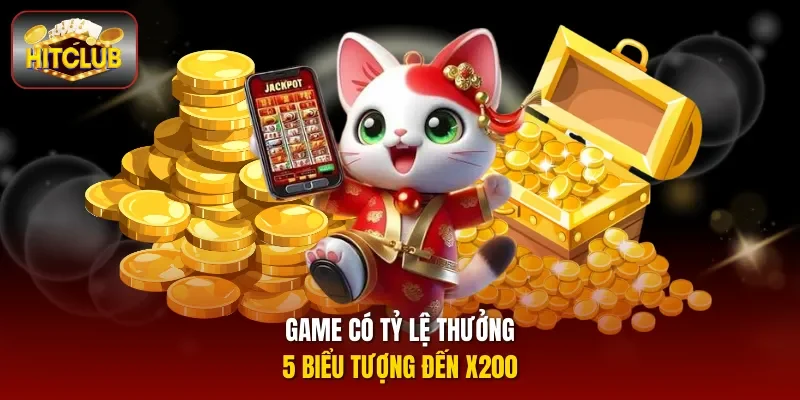 Game có tỷ lệ thưởng 5 biểu tượng đến x200
