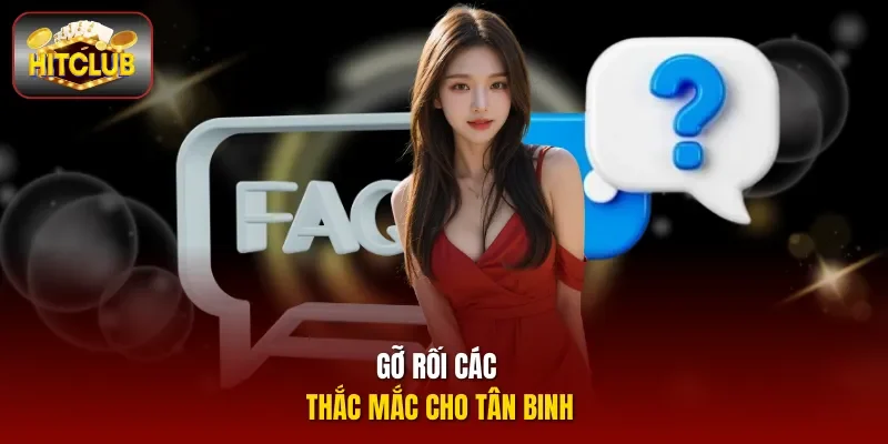 Gỡ rối các thắc mắc cho tân binh