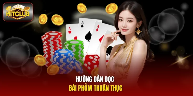 Hướng dẫn đọc bài Phỏm thuần thục