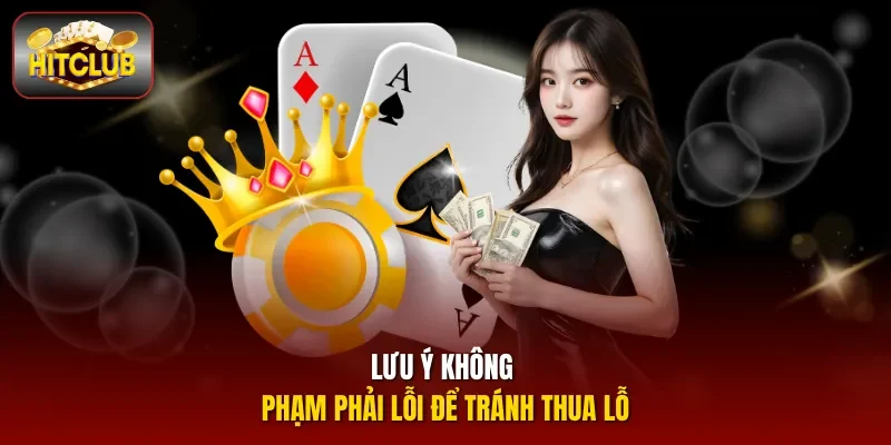 Lưu ý không phạm phải lỗi để tránh thua lỗ