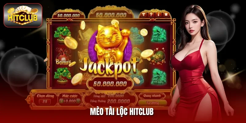 Mèo Tài Lộc Hitclub - Thưởng X1000 Khi Kích Hoạt Free Spin