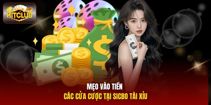Mẹo vào tiền các cửa cược tại Sicbo tài xỉu 