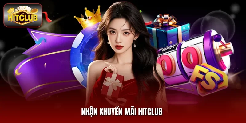 Nhận Khuyến Mãi Hitclub - Bùng Nổ Ưu Đãi Săn Thưởng Cực Đã