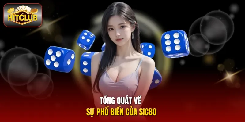 Tổng quát về sự phổ biến của Sicbo 